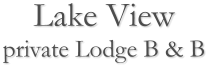 Lake View  private Lodge B & B