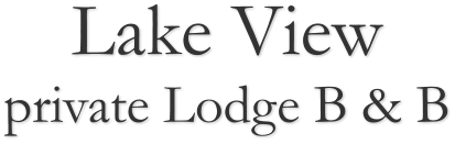 Lake View  private Lodge B & B